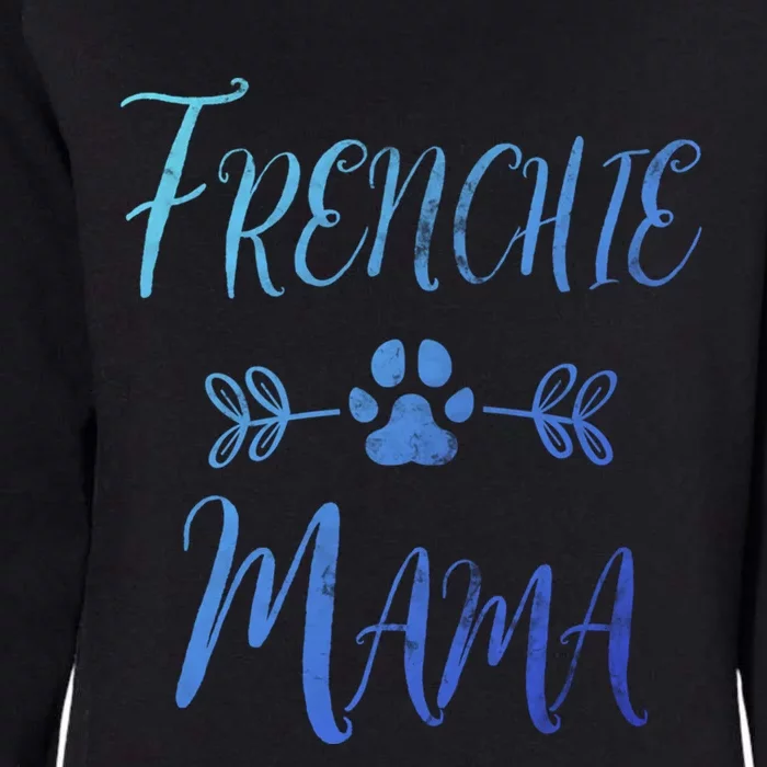 Frenchie Mama Great Gift French Bulldog Mom Funny Dog Mom Gift Womens California Wash Sweatshirt