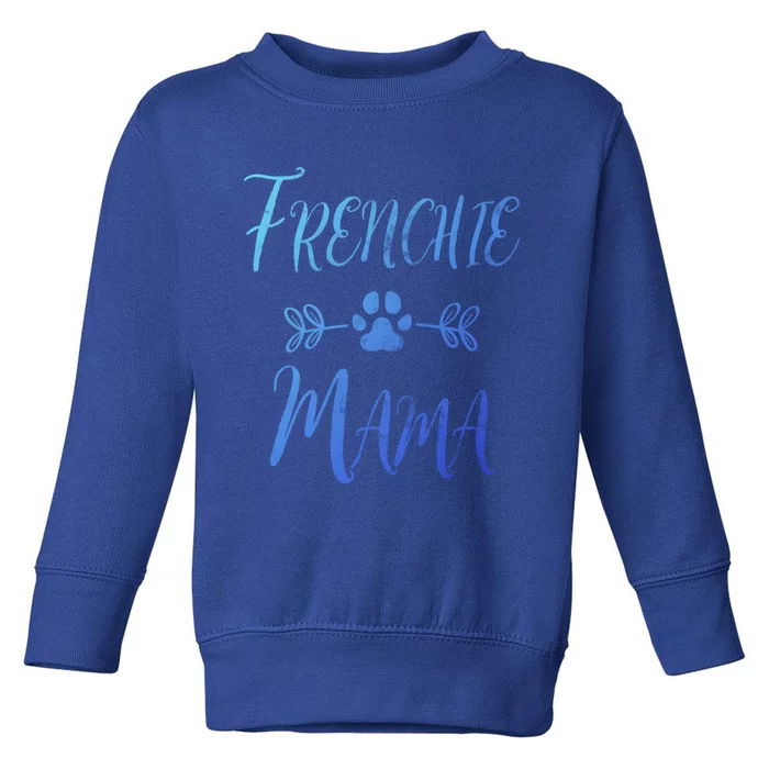 Frenchie Mama Great Gift French Bulldog Mom Funny Dog Mom Gift Toddler Sweatshirt