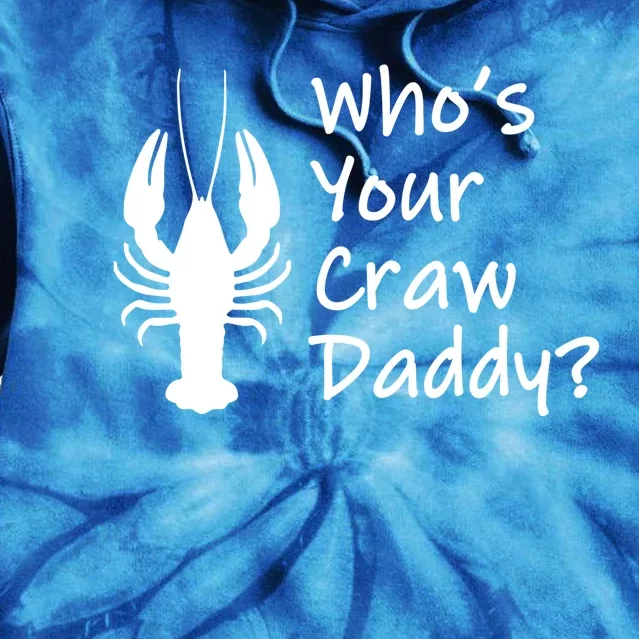 Funny Mardi Gras Gift Crawfish Boil Gift Who's Your Crawdaddy Cute Gift Tie Dye Hoodie