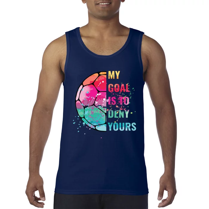 Funny My Goal Is To Deny Yours Soccer Goalie Defender Tank Top