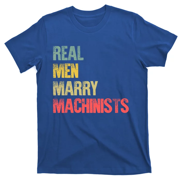 Funny Marriage Gift Real Marry Machinists Groom Gift T-Shirt