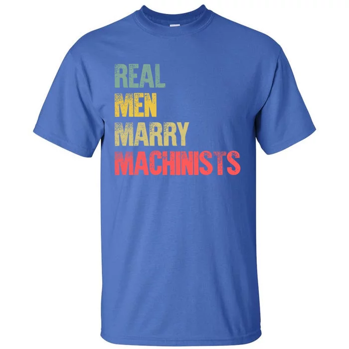 Funny Marriage Gift Real Marry Machinists Groom Gift Tall T-Shirt