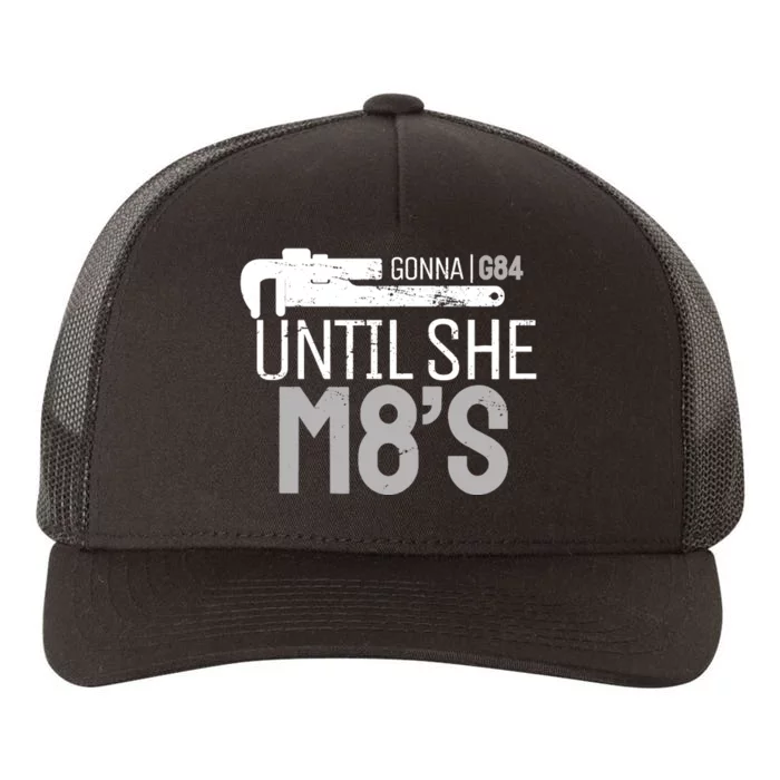 Funny Machinery G84 Until She M8's Machining for Machinists Yupoong Adult 5-Panel Trucker Hat