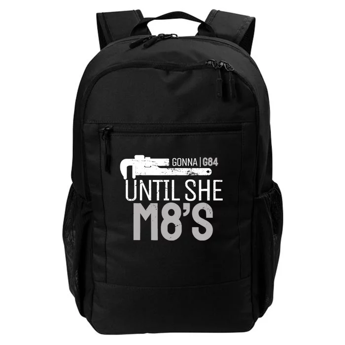 Funny Machinery G84 Until She M8's Machining for Machinists Daily Commute Backpack