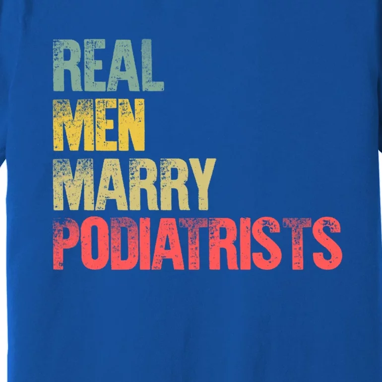 Funny Marriage Gift Real Marry Podiatrists Groom Gift Premium T-Shirt