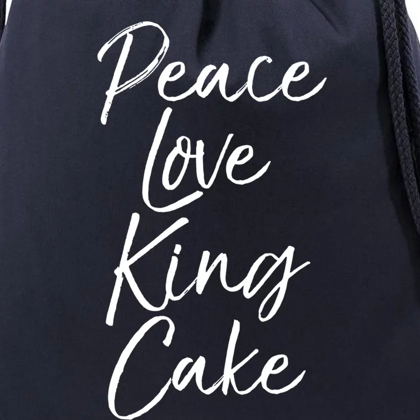 Funny Mardi Gras Gift Party Quote Cute Peace Love King Cake Cute Gift Drawstring Bag