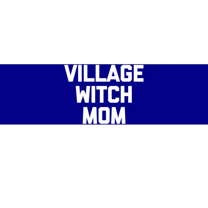 Funny Mom Gift: Village Witch Mom Gift Funny Saying Mom Gift Bumper Sticker