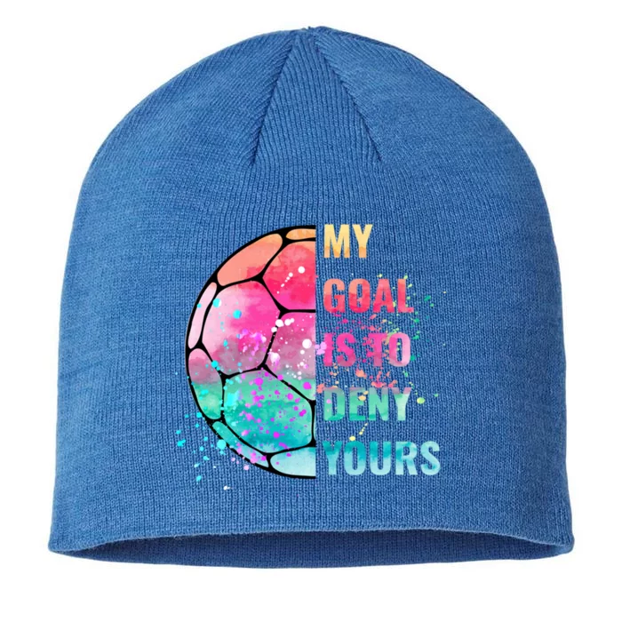 Funny My Goal Is To Deny Yours Soccer Goalie Defender Gift 8 1/2in Sustainable Knit Beanie