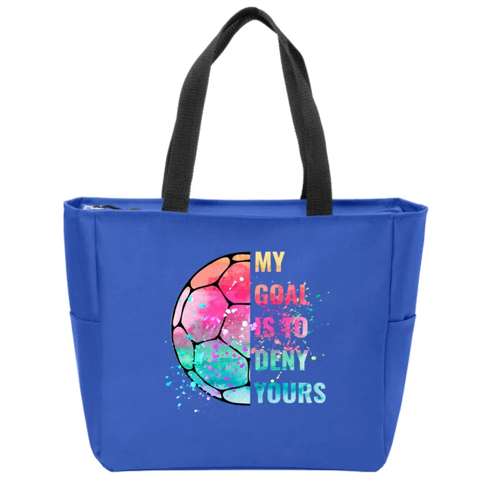 Funny My Goal Is To Deny Yours Soccer Goalie Defender Gift Zip Tote Bag