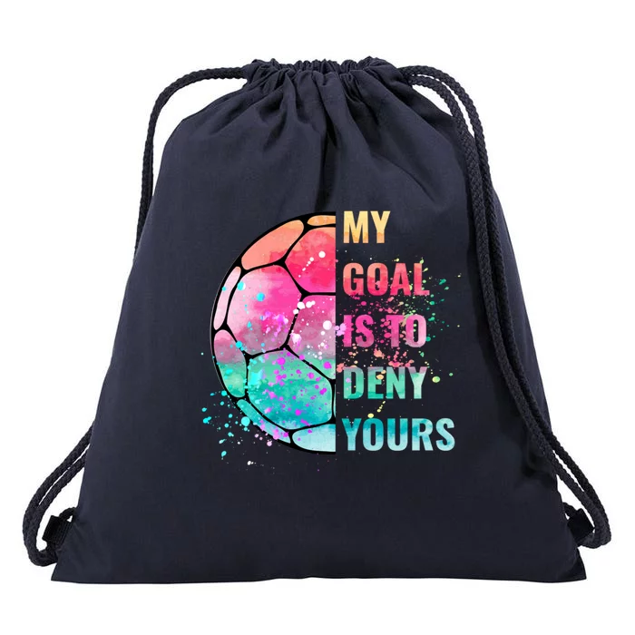 Funny My Goal Is To Deny Yours Soccer Goalie Defender Gift Drawstring Bag