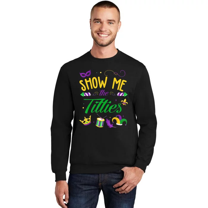 Funny Mardi Gras Gift Show Me The Titties Tall Sweatshirt