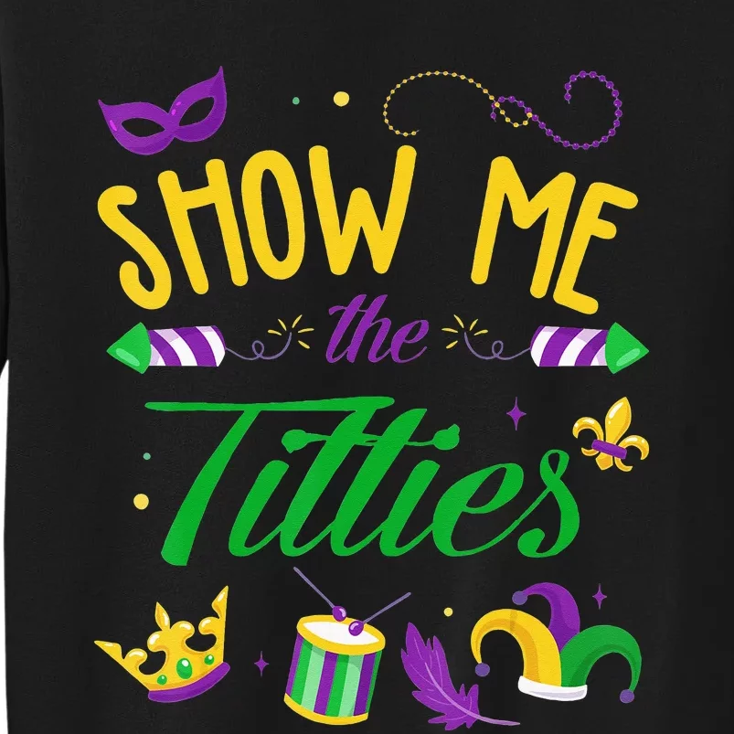 Funny Mardi Gras Gift Show Me The Titties Tall Sweatshirt