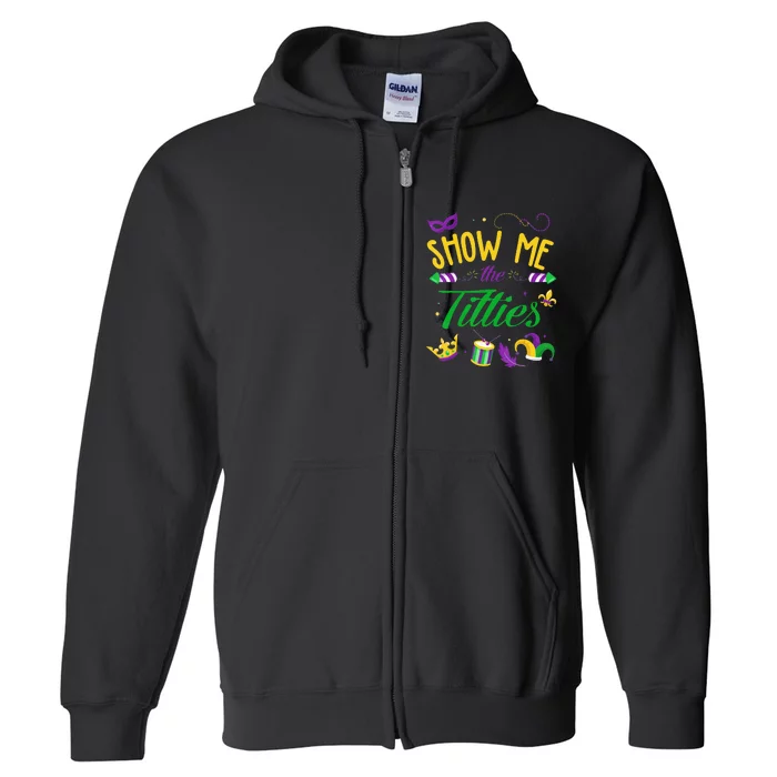 Funny Mardi Gras Gift Show Me The Titties Full Zip Hoodie