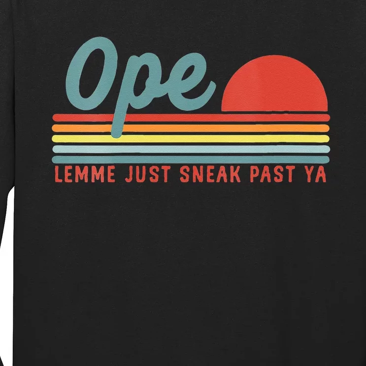 Funny Midwest Gift Ope Just Gonna Sneak Right Past Ya Long Sleeve Shirt