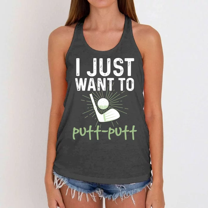 Funny Mini Golf I Just Want To Puttgreat Giftputt Miniature Golfing Meaningful G Women's Knotted Racerback Tank