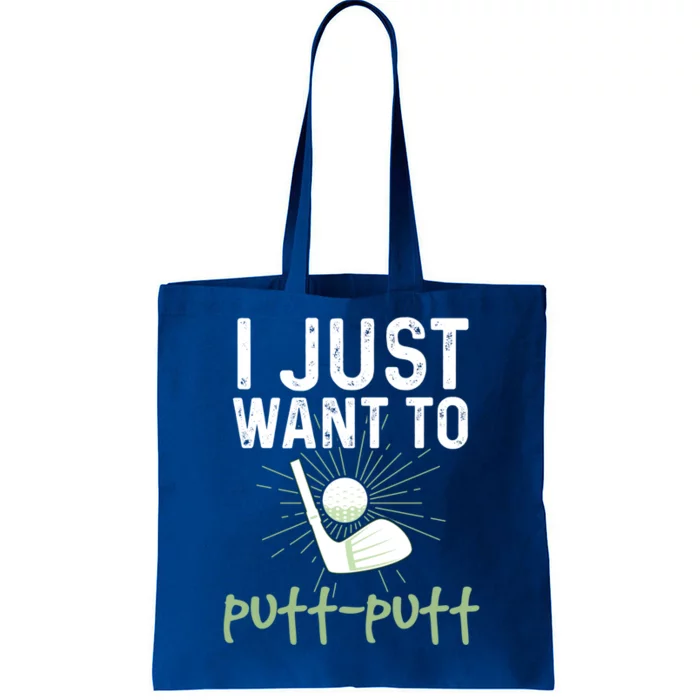 Funny Mini Golf I Just Want To Puttgreat Giftputt Miniature Golfing Meaningful G Tote Bag