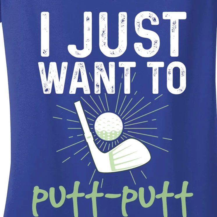 Funny Mini Golf I Just Want To Puttgreat Giftputt Miniature Golfing Meaningful G Women's V-Neck T-Shirt