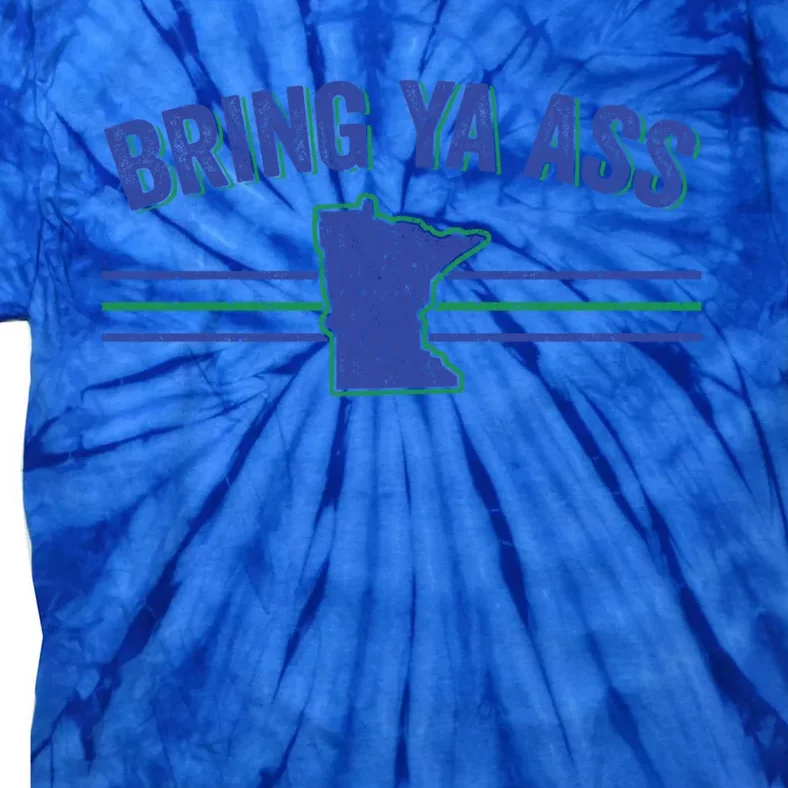 Funny Minnesota Gift Bring Ya Ass To Minnesota Gift Tie-Dye T-Shirt