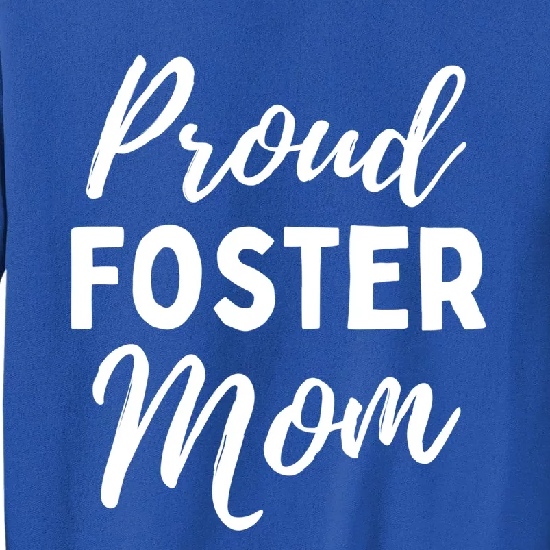 Foster Mom Gift Foster Care For Mother's Day Fostering Parent Gift Tall Sweatshirt