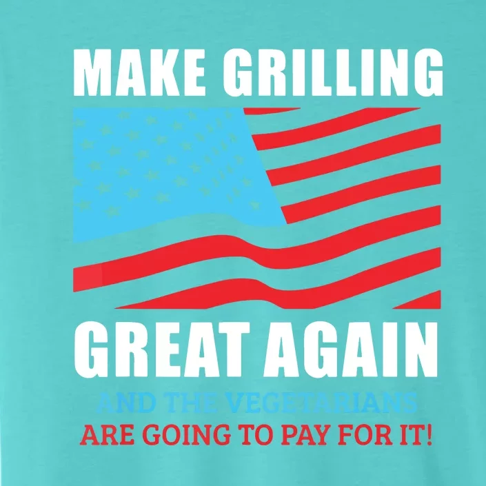 Funny Make Grilling Great Again Trump BBQ Pit Maste ChromaSoft Performance T-Shirt