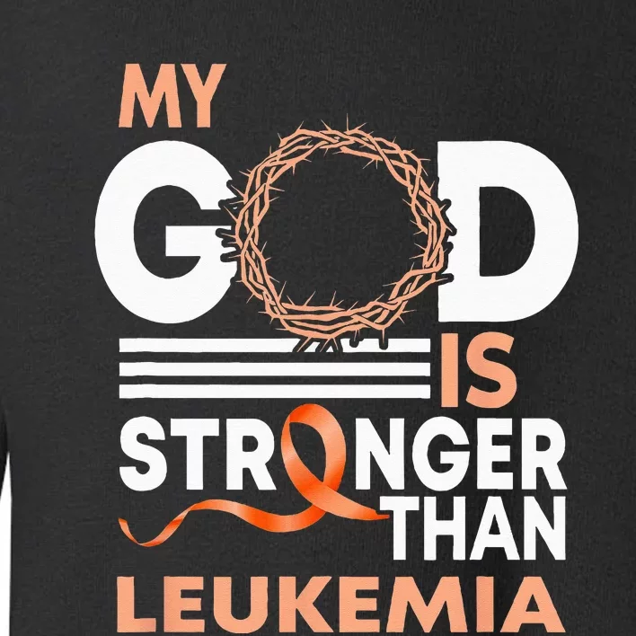 Faith My God Is Stronger Than Leukemia Awareness Ribbon Toddler Sweatshirt