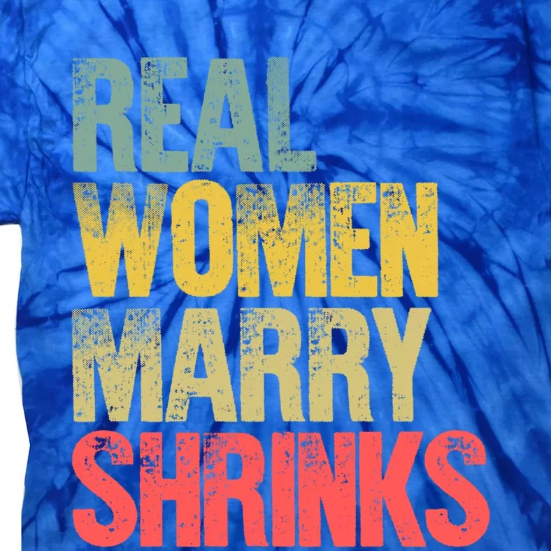 Funny Marriage Gift Real Marry Shrinks Bride Gift Tie-Dye T-Shirt