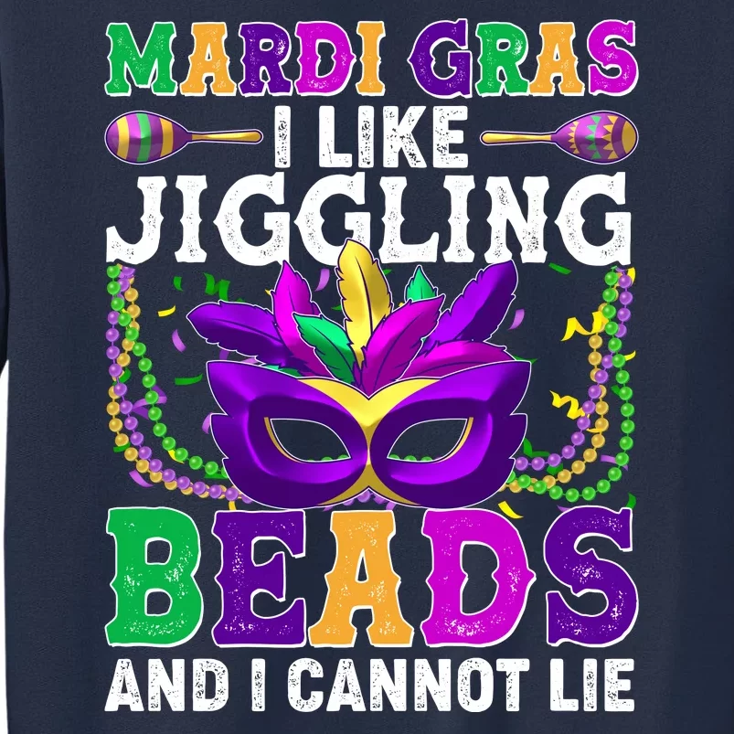 Funny Mardi Gras I Like Jiggling Beads And I Cannot Lie Sweatshirt