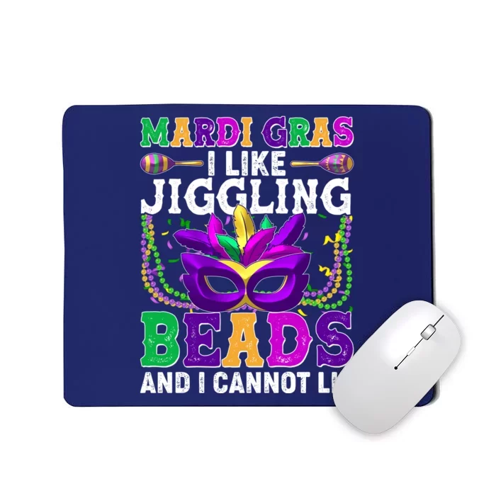 Funny Mardi Gras I Like Jiggling Beads And I Cannot Lie Mousepad