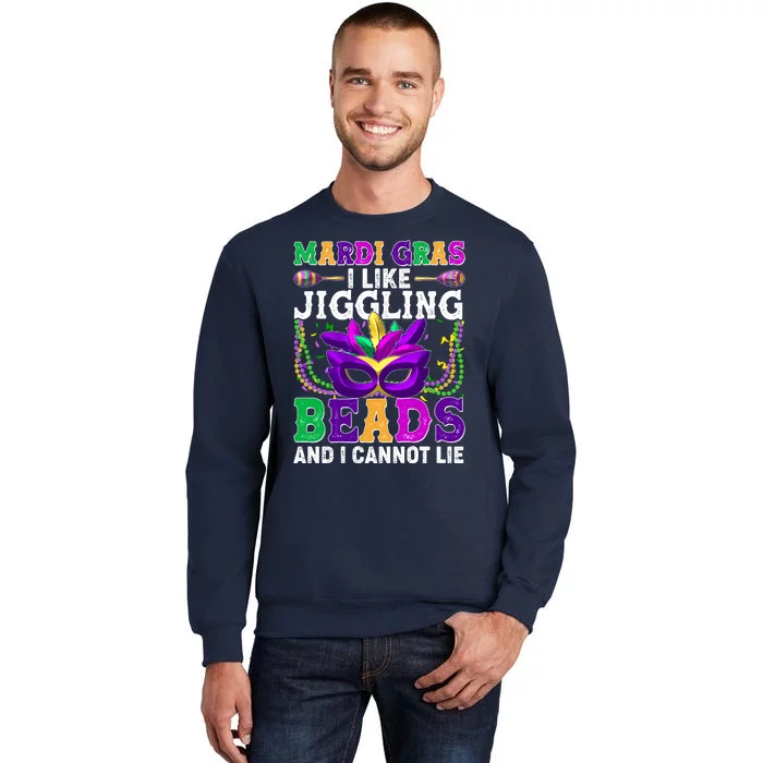 Funny Mardi Gras I Like Jiggling Beads And I Cannot Lie Tall Sweatshirt