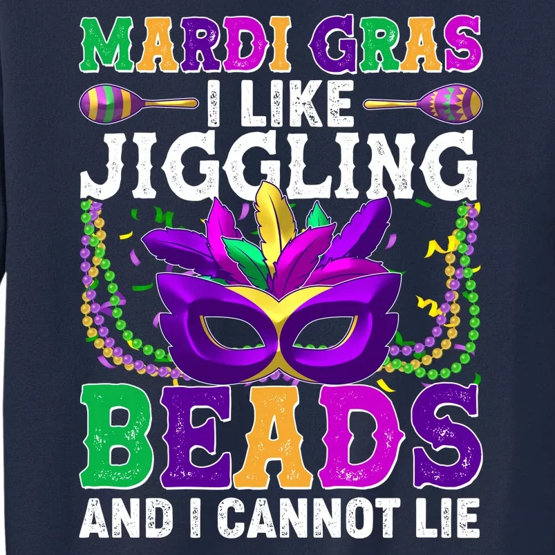 Funny Mardi Gras I Like Jiggling Beads And I Cannot Lie Tall Sweatshirt