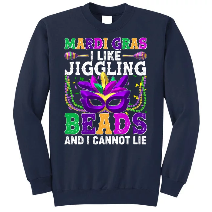 Funny Mardi Gras I Like Jiggling Beads And I Cannot Lie Tall Sweatshirt