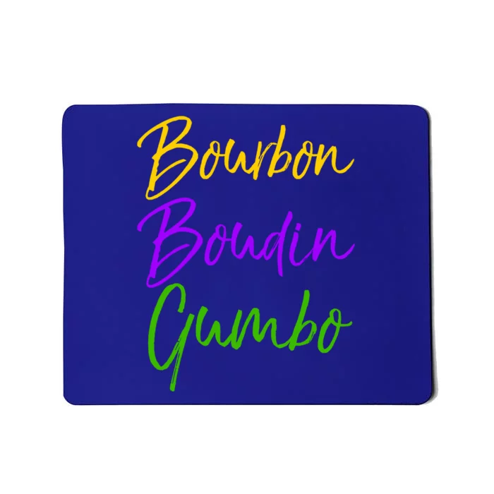 Funny Mardi Gras Quote New Orleans Gift Bourbon Boudin Gumbo Gift Mousepad