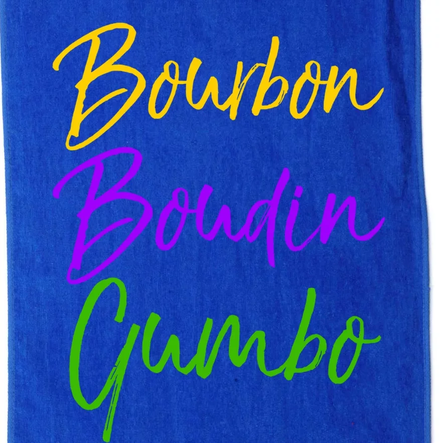 Funny Mardi Gras Quote New Orleans Gift Bourbon Boudin Gumbo Gift Platinum Collection Golf Towel