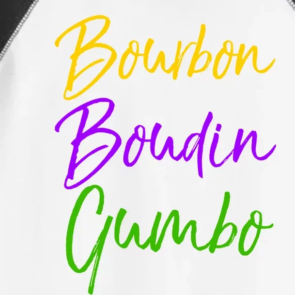 Funny Mardi Gras Quote New Orleans Gift Bourbon Boudin Gumbo Gift Toddler Fine Jersey T-Shirt