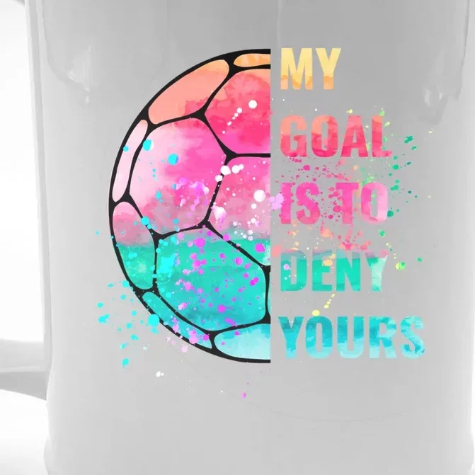 Funny My Goal Is To Deny Yours Soccer Goalie Defender Gift Front & Back Beer Stein