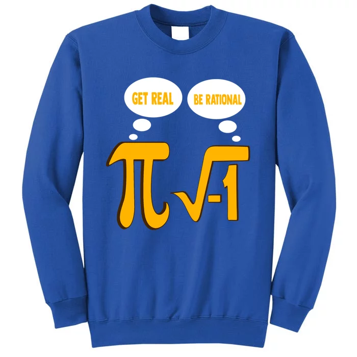 Funny Math Gift Get Real Be Rational Gift Tall Sweatshirt