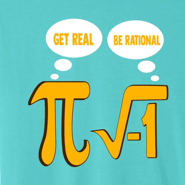 Funny Math Gift Get Real Be Rational Gift ChromaSoft Performance T-Shirt