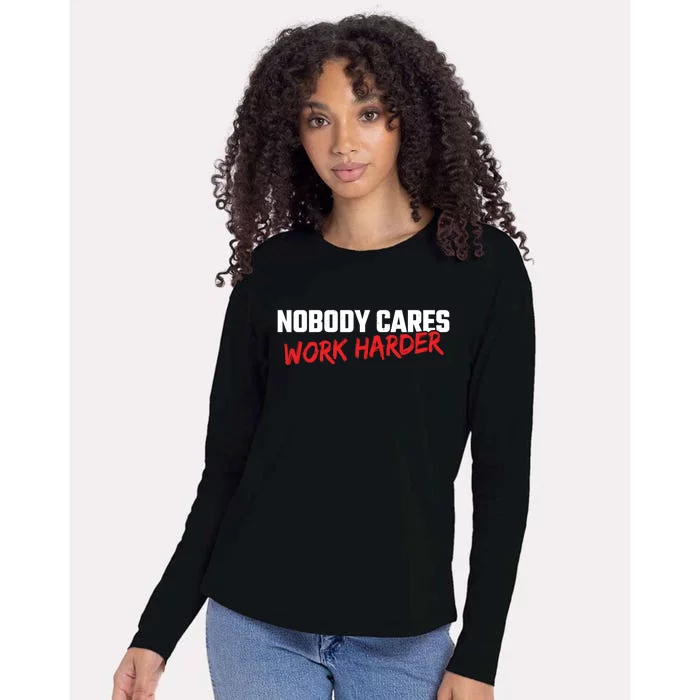 Fitness Motivation Gym Workout Nobody Cares Work Harder Gift Womens Cotton Relaxed Long Sleeve T-Shirt