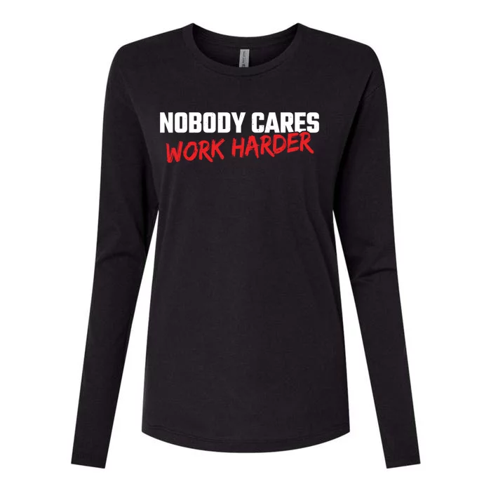 Fitness Motivation Gym Workout Nobody Cares Work Harder Gift Womens Cotton Relaxed Long Sleeve T-Shirt