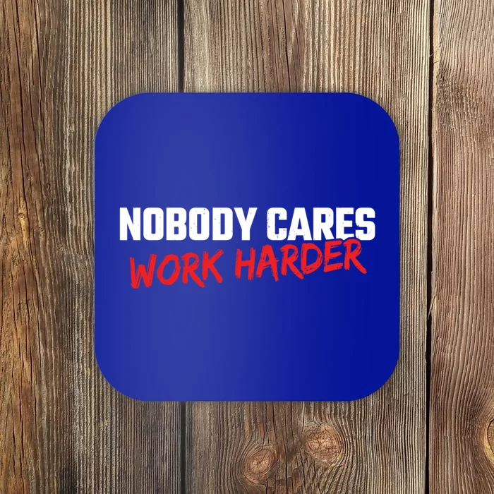 Fitness Motivation Gym Workout Nobody Cares Work Harder Gift Coaster