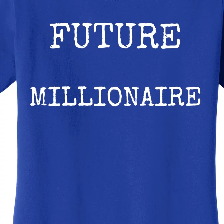 Future Millionaire Gift Women's T-Shirt