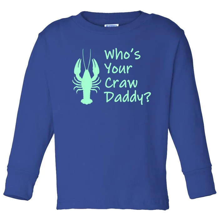 Funny Mardi Gras Gift Crawfish Boil Gift Who's Your Crawdaddy Gift Toddler Long Sleeve Shirt