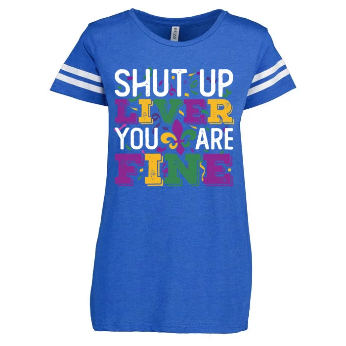 Funny Mardi Gras Parade Outfit Shut Up Liver You Are Fine Gift Enza Ladies Jersey Football T-Shirt