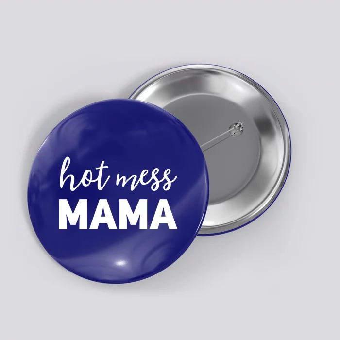 Funny Mom Great Gift With Sayings Mothers Day Gift Hot Mess Mama Gift Button