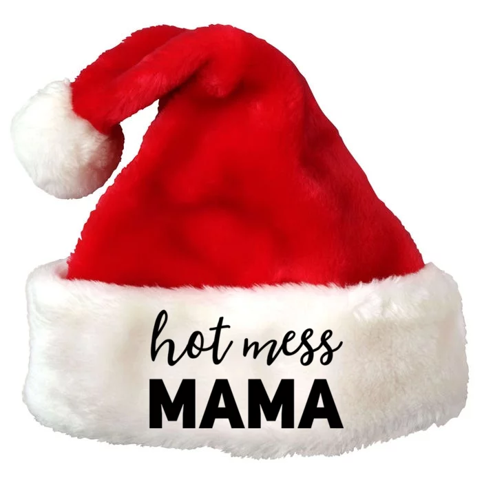 Funny Mom Great Gift With Sayings Mothers Day Gift Hot Mess Mama Gift Premium Christmas Santa Hat