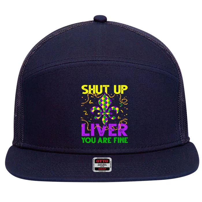 Funny Mardi Gras Parade Shut Up Liver You Are Fine Cute Gift 7 Panel Mesh Trucker Snapback Hat