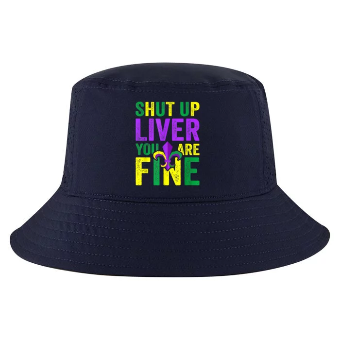 Funny Mardi Gras Parade Outfit Shut Up Liver Youre Fine Gift Cool Comfort Performance Bucket Hat