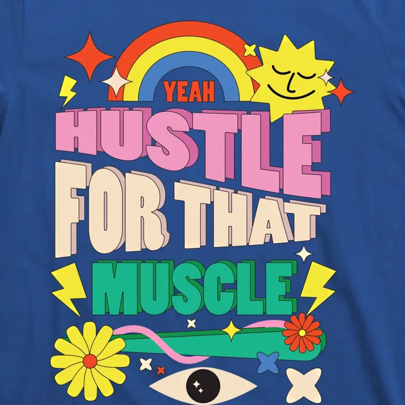 Funny Motivation Gym Workout Gift Hustle For That Muscle Cute Gift T-Shirt