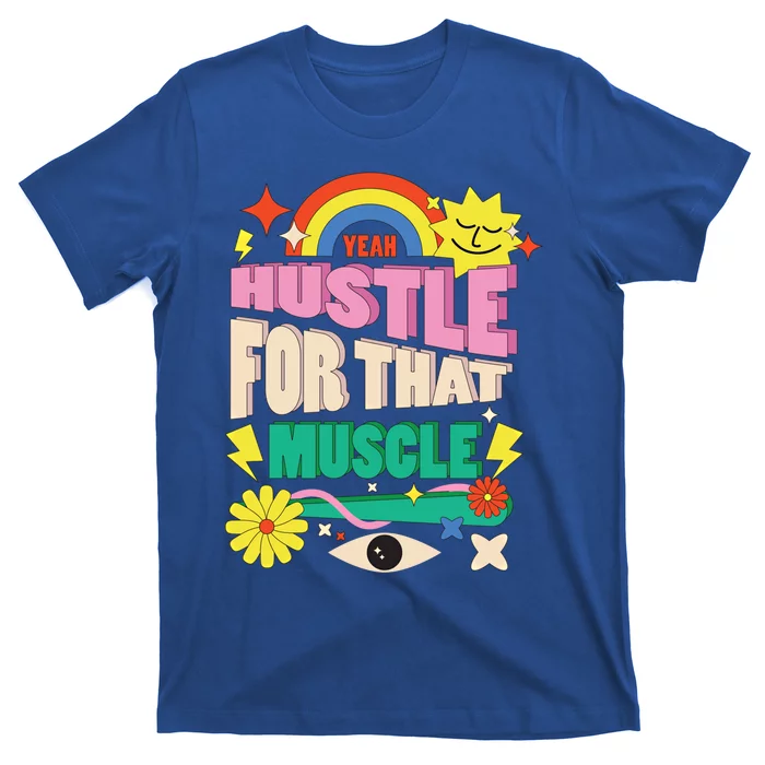 Funny Motivation Gym Workout Gift Hustle For That Muscle Cute Gift T-Shirt