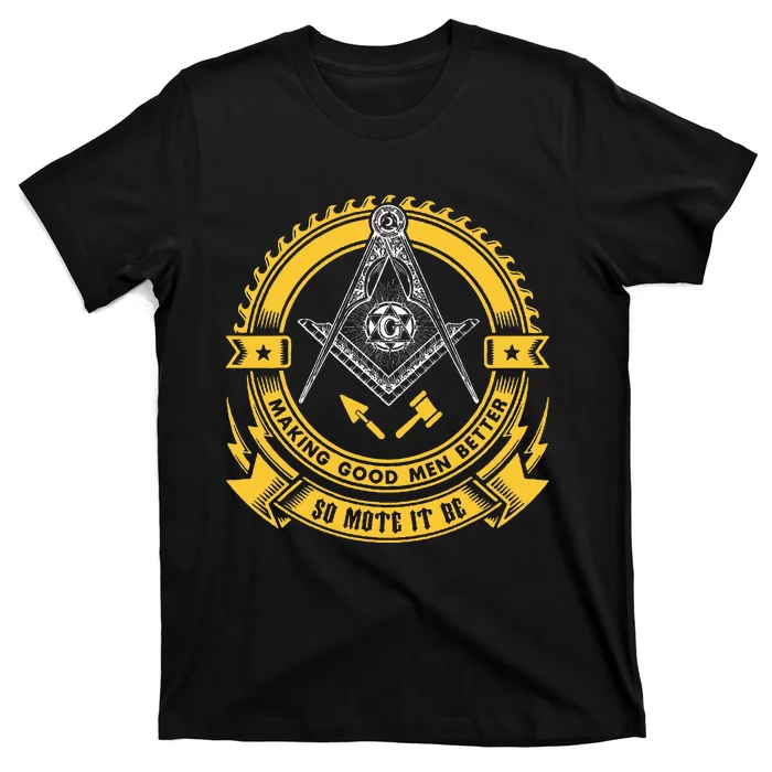 Freemason Making Good Better Mason So Mote It Be Masonic T-Shirt